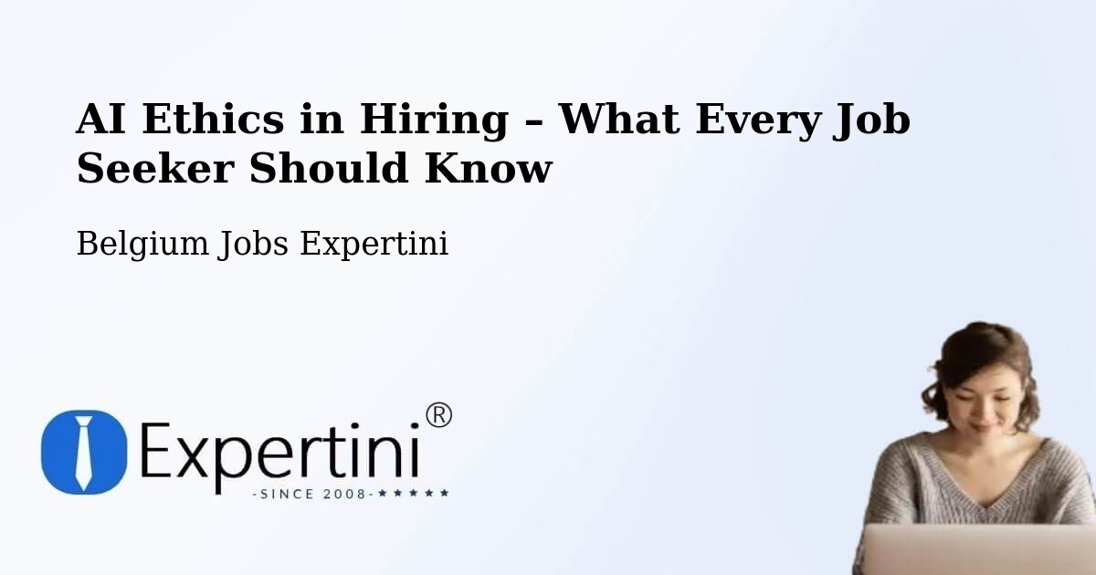 AI Ethics in Recruitment & Hiring – Huy - Huy, Belgium Jobs Expertini