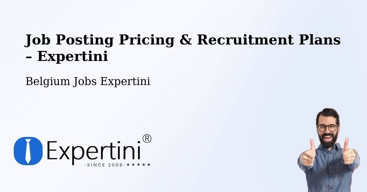 Job Posting Pricing & Recruitment Plans – Huy - Huy, Belgium Jobs Expertini